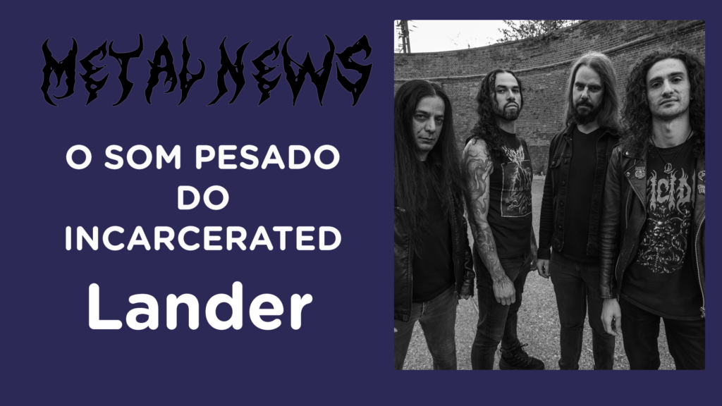Lander: o som pesado do INCARCERATED